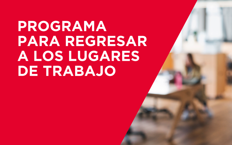 Programa para Regresar a los Lugares de Trabajo